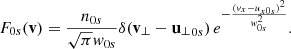 $$ \begin{aligned} F_{0s}(\mathbf{v })&=\frac{n_{0s}}{\sqrt{\pi }{ w}_{0s}} \delta (\mathbf{v }_\bot -{\mathbf{u }_{\perp }}_{0s})\, e^{-\frac{({ v}_{x}-u_{x0s})^2}{{ w}_{0s}^2}}. \end{aligned} $$