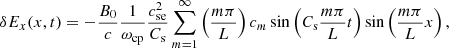 $$ \begin{aligned} \delta E_x (x,t)=-\frac{B_0}{c}\frac{1}{\omega _{\mathrm{cp} }}\frac{c^2_{\mathrm{se} }}{C_{\mathrm{s} }} \sum ^\infty _{m=1} \left(\frac{m \pi }{L}\right) c_m \sin \left({C_{\mathrm{s} } \frac{m \pi }{L} t}\right) \sin \left({\frac{m \pi }{L} x}\right), \end{aligned} $$