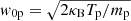 $ \mathit{w}_{\mathrm{0p}}=\sqrt{2\kappa_{\mathrm{B}} T_{\mathrm{p}}/m_{\mathrm{p}}} $