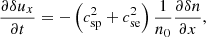 $$ \begin{aligned}&\frac{\partial \delta u_x}{\partial t} =-\left(c^2_{\mathrm{sp} }+c^2_{\mathrm{se} }\right)\frac{1}{n_{0}}\frac{\partial \delta n}{\partial x},\end{aligned} $$