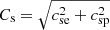 $ C_{\mathrm{s}}=\sqrt{c^2_{\mathrm{se}}+c^2_{\mathrm{sp}}} $