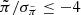 $ \tilde \pi / \sigma_{\tilde \pi} \leq-4 $