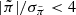 $ |\tilde \pi| / \sigma_{\tilde \pi} < 4 $