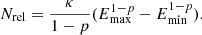 $$ \begin{aligned} N_{\rm {rel}} = \frac{\kappa }{1-p}(E_{\rm {max}}^{1-p}-E_{\rm {min}}^{1-p}). \end{aligned} $$