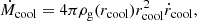 $$ \begin{aligned} \dot{M}_{\rm cool} = 4\pi \rho _{\rm g}(r_{\rm cool})r^2_{\rm cool}\dot{r}_{\rm cool}, \end{aligned} $$