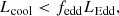 $$ \begin{aligned} L_{\rm cool} < f_{\rm edd}L_{\rm Edd}, \end{aligned} $$