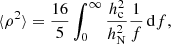 $$ \begin{aligned} \langle \rho ^2 \rangle = \frac{16}{5} \int _{0}^{\infty } \frac{h_{\rm c}^2}{h_{\rm N}^2}\frac{1}{f}\,\mathrm{d}f, \end{aligned} $$