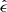 $ {\hat{\epsilon}} $