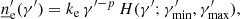 $$ \begin{aligned} \underline{n}^\prime _{\rm e}(\gamma ^{\prime }) = k_{\rm e} \, \gamma ^{{\prime }-p} \, H(\gamma ^{\prime }; \gamma ^{\prime }_{\rm min}, \gamma ^{\prime }_{\rm max}), \end{aligned} $$