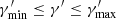 $ \gamma^\prime_{\rm min} \leq \gamma^\prime \leq \gamma^\prime_{\rm max} $