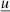 $ {\underline{u}} $
