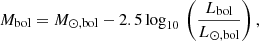 $$ \begin{aligned} M_{\rm bol} = M_{\odot ,\mathrm {bol}} - 2.5\,\mathrm{log} _{10}\, \left( \frac{L_{\rm bol}}{L_{\odot ,\mathrm {bol}}} \right) , \end{aligned} $$