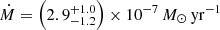 $ \dot{{M}} = \left( 2.9^{+1.0} _{-1.2} \right) \times 10^{-7} \, M_{\odot} \, \rm yr^{-1} $
