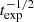 $ t_{\mathrm{exp}}^{-1/2} $