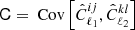 $ \mathsf{C} = {\text{ Cov}\left[\hat C_{\ell_1}^{ij}, \hat C_{\ell_2}^{kl}\right]} $