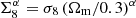 $ \Sigma_8^\alpha = \sigma_8\left({{\Omega_\mathrm{m}}}/0.3\right)^{\alpha} $