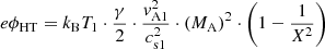 $$ \begin{aligned} e\phi _{\rm HT} = k_{\rm B}T_{1} \cdot \frac{\gamma }{2} \cdot \frac{{ v}_{\rm A1}^{2}}{c_{\rm s1}^{2}} \cdot (M_{\rm A})^{2} \cdot \left( 1-\frac{1}{X^{2}}\right) \end{aligned} $$