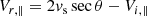 $$ \begin{aligned} V_{r,\parallel } = 2{ v}_{\rm s} \sec \theta - V_{i,\parallel } \end{aligned} $$