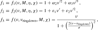 $$ \begin{aligned} f_1&\equiv f_1(\nu , M,\eta ,\chi ) = 1+\alpha _2\nu ^{\prime 2} + \alpha _3 \nu ^{\prime 3} \, , \nonumber \\ f_2&\equiv f_2(\nu , M,\eta ,\chi ) = 1 + \varepsilon _1 \nu ^{\prime } + \varepsilon _2 \nu ^{\prime 2} \, ,\nonumber \\ f_3&\equiv f(\nu , \nu _\mathrm{ringdown} , M, \chi ) = \frac{\nu }{1+\left(\frac{2(\nu -\nu _\mathrm{ringdown} )}{\sigma }\right)^2} \, , \end{aligned} $$