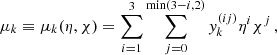 $$ \begin{aligned} \mu _k \equiv \mu _k(\eta ,\chi ) = \sum _{i=1}^{3} \sum _{j=0}^{\min (3-i,2)} y_k^{(ij)} \eta ^i \chi ^j \, , \end{aligned} $$