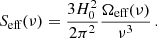 $$ \begin{aligned} S_{\text{eff}}(\nu )=\frac{3 H_0^2}{2 \pi ^2}\frac{\Omega _{\text{eff}}(\nu )}{\nu ^3}\,. \end{aligned} $$