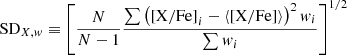 $$ \begin{aligned} \mathrm{SD}_{X,{ w}} \equiv \left[\frac{N}{N-1} \frac{\sum \left(\mathrm{[X/Fe]}_i - \langle \mathrm{[X/Fe]} \rangle \right)^2 { w}_i}{\sum { w}_i}\right]^{1/2} \end{aligned} $$