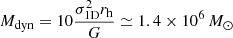 $$ \begin{aligned} M_{\rm dyn} = 10\frac{\sigma _{\rm 1D}^2 r_{\rm h}}{G} \simeq 1.4 \times 10^6\,M_\odot \end{aligned} $$