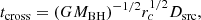 $$ \begin{aligned} t_{\rm cross}=(GM_{\rm BH})^{-1/2}r_{c}^{1/2}D_{\rm src} ,\end{aligned} $$
