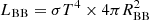 $ L_{\rm BB}=\sigma T^4 \times4\pi R_{\rm BB}^2 $