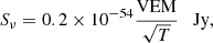 $$ \begin{aligned} S_{\nu }=0.2 \times 10^{-54} \frac{\mathrm{V E M}}{\sqrt{T}} \quad \mathrm{J y} ,\end{aligned} $$