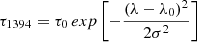 $ \tau_{1394} = \tau_0\, exp\left[-\frac{(\lambda-\lambda_0)^2}{2\sigma^2}\right] $