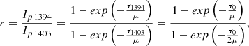 $$ \begin{aligned} r = \frac{I_{p\,1394}}{I_{p\,1403}} = \frac{1 - exp\left(-\frac{\tau _{1394}}{\mu }\right)}{1 - exp\left(-\frac{\tau _{1403}}{\mu }\right)} = \frac{1 - exp\left(-\frac{\tau _0}{\mu }\right)}{1 - exp\left(-\frac{\tau _0}{2\mu }\right)}, \end{aligned} $$