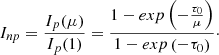 $$ \begin{aligned} I_{np} = \frac{I_p(\mu )}{I_p(1)} = \frac{1 - exp\left(-\frac{\tau _0}{\mu }\right)}{1 - exp\left(-\tau _0\right)}\cdot \end{aligned} $$