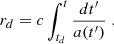 $$ \begin{aligned} {r}_d=c\int _{t_d}^{t}\frac{dt^{\prime }}{a(t^{\prime })}\;. \end{aligned} $$