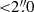 $ { < }2{{\overset{\prime\prime}{.}}}0 $