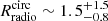 $ R_{\mathrm{radio}}^{\mathrm{circ}}\sim 1.5^{+1.5}_{-0.8} $