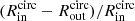 $ (R_{\mathrm{in}}^{\mathrm{circ}}-R_{\mathrm{out}}^{\mathrm{circ}})/R_{\mathrm{in}}^{\mathrm{circ}} $