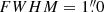 $ FWHM=1{{\overset{\prime\prime}{.}}}0 $