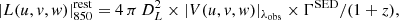 $$ \begin{aligned} |L(u,{v},{ w})|_{850}^\mathrm{rest} = 4\,\pi \,D^{2}_{L} \times |V(u,{v},{ w})|_{\lambda _{\rm obs}} \times \Gamma ^\mathrm{SED}/(1+z), \end{aligned} $$