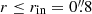 $ r\leq r_{\mathrm{in}} = 0{{\overset{\prime\prime}{.}}}8 $