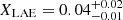 $ X_{\mathrm{LAE}} = 0.04^{+0.02}_{-0.01} $