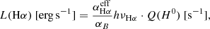 $$ \begin{aligned} L(\mathrm{H}\alpha )\ [\mathrm{erg\,s}^{-1}] = \frac{\alpha ^\mathrm{eff}_{\rm H\alpha }}{\alpha _B} h \nu _{\rm H\alpha } \cdot Q(H^0)\ [\mathrm{s}^{-1}], \end{aligned} $$