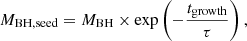 $$ \begin{aligned} M_{\rm BH, seed} = M_{\rm BH} \times \exp \left(-\frac{t_{\rm growth}}{\tau }\right), \end{aligned} $$