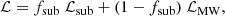 $$ \begin{aligned} \mathcal{L} =f_{\rm sub} \ \mathcal{L} _{\rm sub} + (1-f_{\rm sub}) \ \mathcal{L} _{\rm MW}, \end{aligned} $$