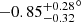 $ -0.85{^{+0.28}_{-0.32}}^{\circ} $