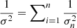 $ \frac{1}{\sigma^2} = \sum\nolimits_{i=1}^{n} \frac{1}{\sigma_{n}^{2}} $