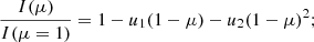 $$ \begin{aligned}&\frac{I(\mu )}{I(\mu =1)} = 1-u_1 (1-\mu ) - u_2 (1-\mu )^2; \end{aligned} $$