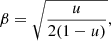 $$ \begin{aligned} \beta = \sqrt{\frac{u}{2(1-u)}}, \end{aligned} $$