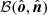 $ \mathcal{B}({\hat{\boldsymbol{o}}}, {\hat{\boldsymbol{n}}}) $