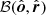 $ \mathcal{B}({\hat{\boldsymbol{o}}}, {\hat{\boldsymbol{r}}}) $